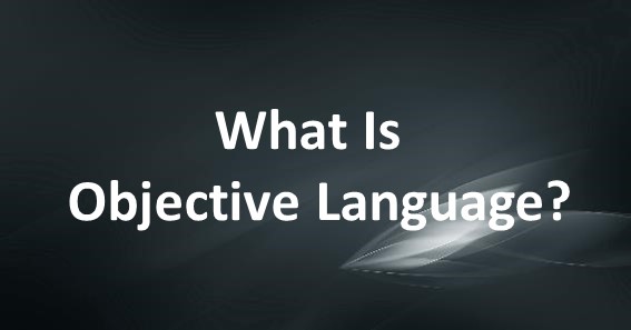 What Is Objective Language